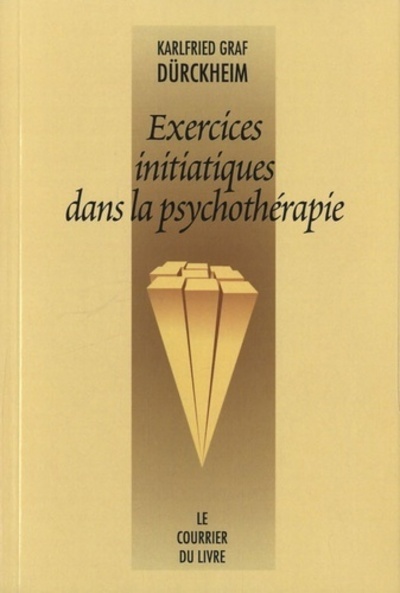 Exercices Initiatiques Dans La Psychothérapie - Karlfried Graf Dürckheim