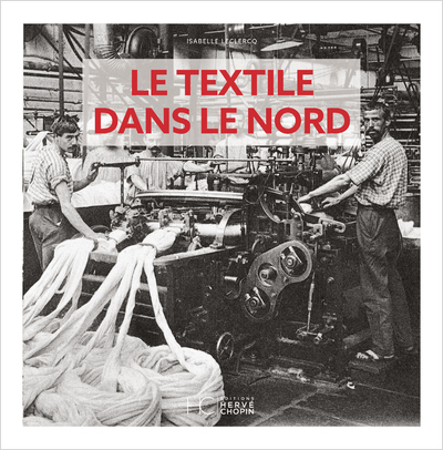 Le textile dans le Nord d'Antan - Nouvelle édition