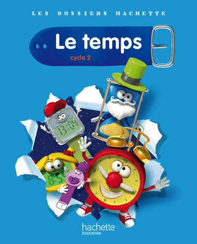 Les Dossiers Hachette Sciences Cycle 2 - Le Temps - Guide pédagogique + photofiches - Ed.2011