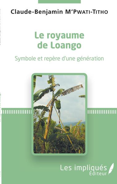 Le royaume de Loango - Claude-Benjamin M'Pwati-Titho