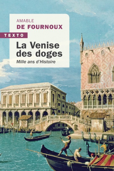 La Venise des doges - Amable de Fournoux