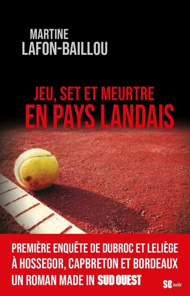 Jeu set et meurtre en Pays Landais - Lafon Baillou Martine