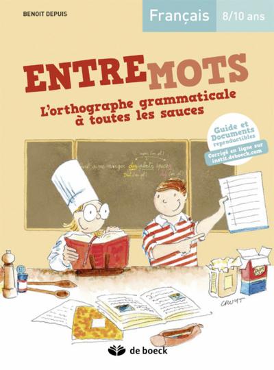 Entremots - L'Orthographe Grammaticale A Toutes Les Sauces 8/10 Ans