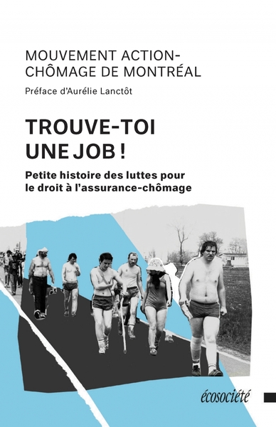 Trouve-toi une job! - Petite histoire des luttes pour le dro