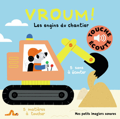 Vroum !, Les Engins Du Chantier, 5 Sons À Écouter, 5 Matières À Toucher