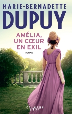 Amélia, Un Coeur En Exil - Marie-Bernadette Dupuy