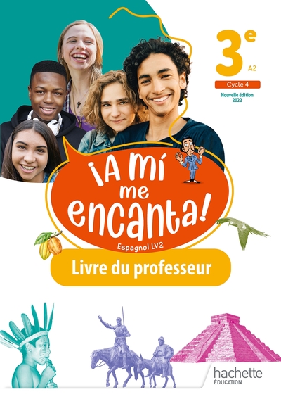 A mi me Encanta cycle 4 3e - Livre du professeur - Ed. 2022 - Isabelle Delhaye