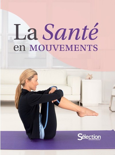 La Santé En Mouvements, 200 Exercices Pour Stimuler Sa Forme Et Vaincre Les Douleurs