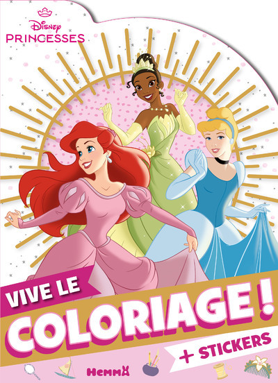 Disney Princesses - Vive le coloriage ! (Ariel, Tiana, Cendrillon) - Collectif