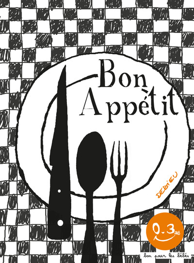 Bon Appétit, Bon Pour Les Bébés - Thierry Dedieu