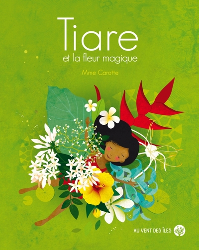 Tiare et la fleur magique - Mme Carotte