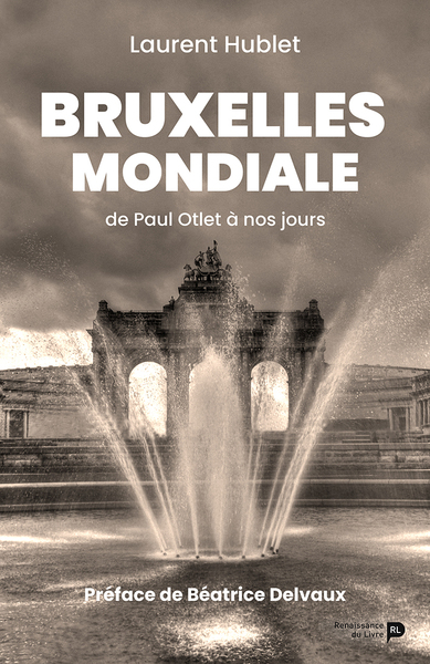 Bruxelles Mondiale, De Paul Otlet À Nos Jours