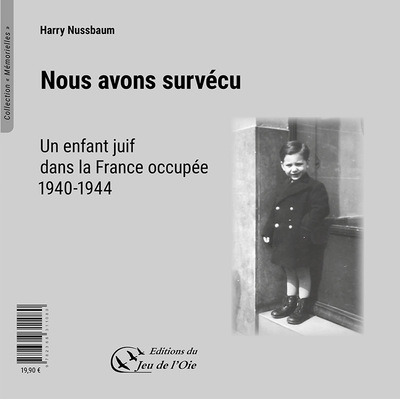 Nous avons survécu, un enfant juif dans la France occupée, 1940-1944