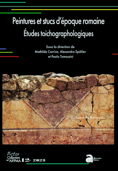 Peintures et stucs d'époque romaine. Etudes toichographologiques - Carrive Mathilde