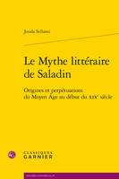 Le Mythe littéraire de Saladin - Martin Aurell