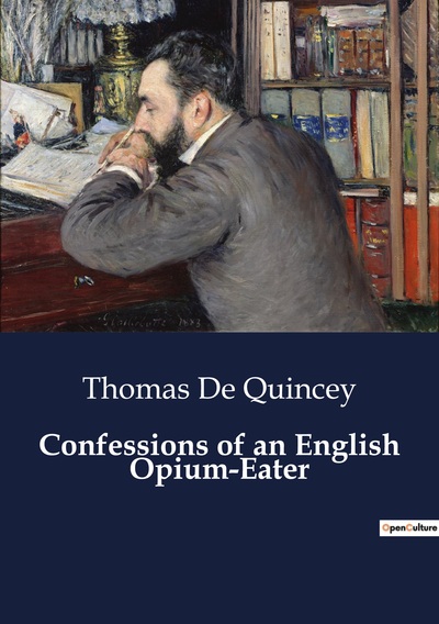 Confessions of an English Opium-Eater - Thomas De Quincey