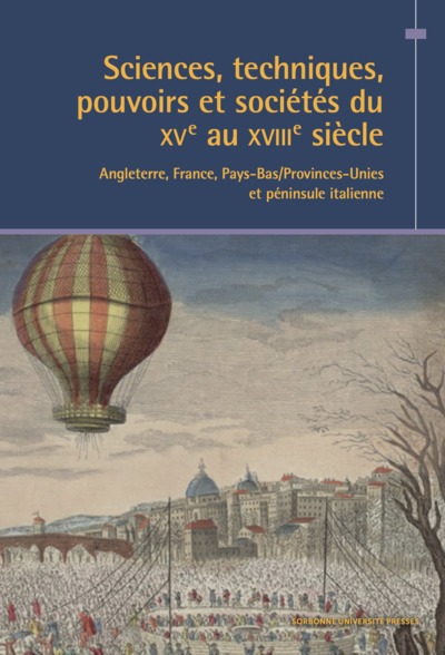 Sciences, techniques, pouvoirs et sociétés du XVe au XVIIIe siècle (Angleterre, France, Pays-Bas/Provinces-Unies et péninsule italienne)