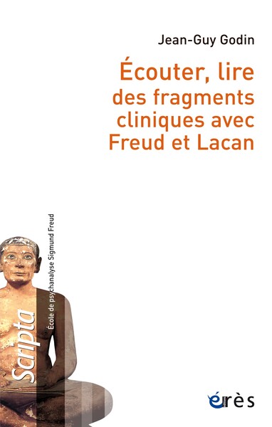 Ecouter, Lire Des Fragments Cliniques Avec Freud Et Lacan, Ecouter, Lire