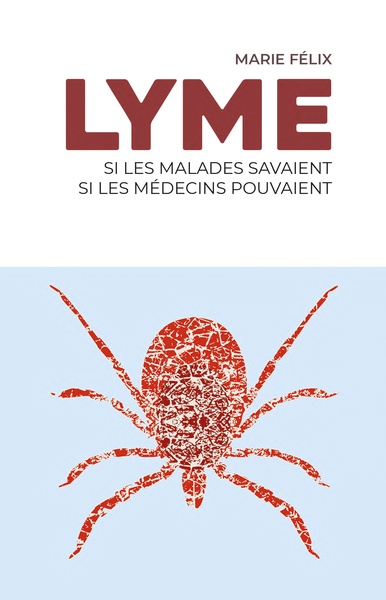 LYME, Si les malades savaient, si les médecins pouvaient