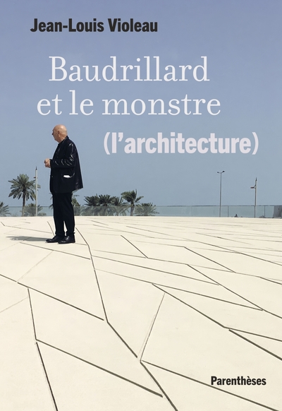 Baudrillard Et Le Monstre (L'Architecture)