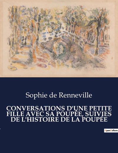 Conversations D'Une Petite Fille Avec Sa Poupée, Suivies De L'Histoire De La Poupée