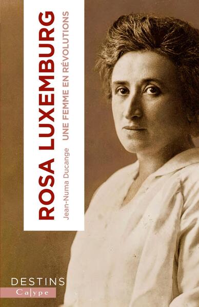 Rosa Luxemburg - Jean-Numa Ducange