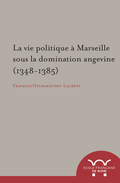 la vie politique a marseille sous la domination angevine (1348-1385)