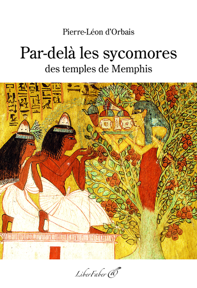 Par-delà les sycomores des temples de Memphis