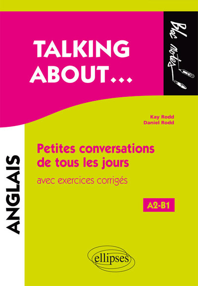 Talking about... Petites conversations de tous les jours en anglais avec exercices corrigés (A2-B1)