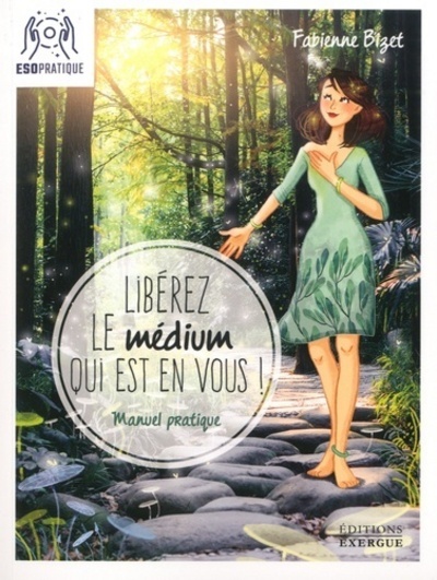 Libérez Le Médium Qui Est En Vous !, Manuel Pratique Pour Écouter Votre Intuition, Mieux Communiquer Avec Vos Guides...