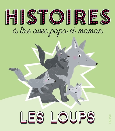 Histoires à lire avec papa et maman - Les loups - Ghislaine Biondi