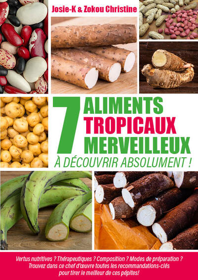 7 Aliments Tropicaux Merveilleux À Découvrir Absolument !