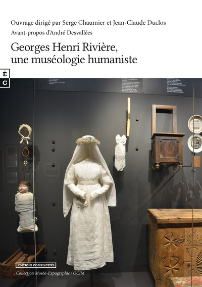 Georges Henri-Rivière, Une Muséologie Humaniste, [Journée D'Étude Tenue À Marseille, Mucem, 18 Janvier 2019]