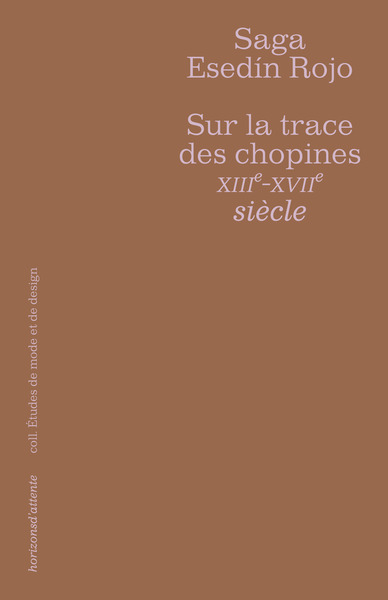 Sur La Trace Des Chopines, Xiiie-Xviie Siècle