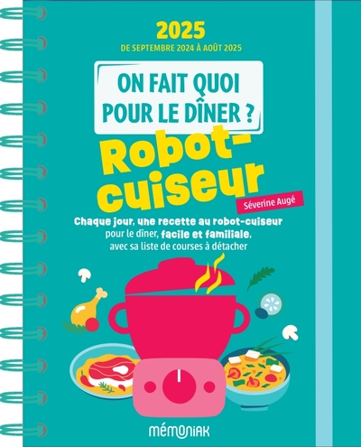 On fait quoi pour le dîner ? Robot cuiseur 2024-2025 - 12 mois de recettes - Séverine Augé