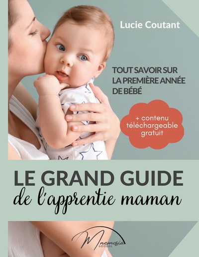 Le grand guide de l'apprentie maman - Lucie Coutant