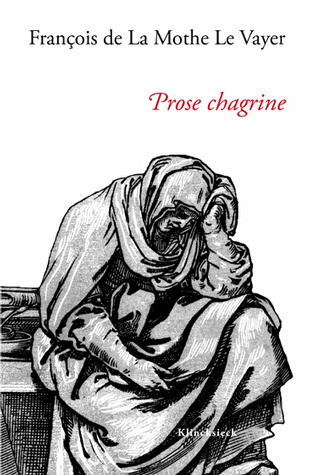 Prose chagrine - François de La Mothe le Vayer