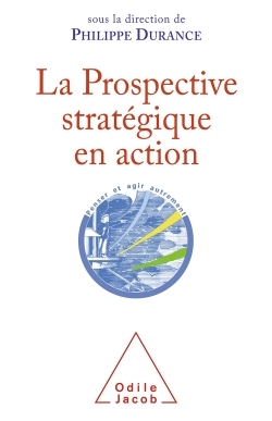 La Prospective stratégique en action - Philippe Durance