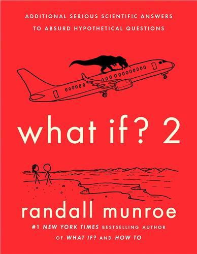 What If? 2 : Additional Serious Scientific Answers to Absurd Hypothetical Questions /anglais