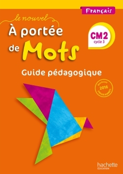 Le Nouvel A portée de mots - Français CM2 - Guide pédagogique - Ed. 2017