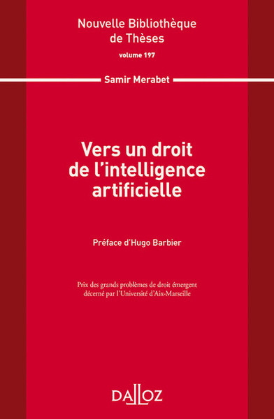 Vers un droit de l'intelligence artificielle. Volume 197 - 1re ed.