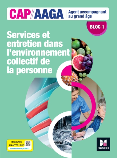 Bloc 1 Services et entretien dans l'env. collectif de la personne - CAP AAGA - Ed 2024 - Livre élève - Véronique Maillet