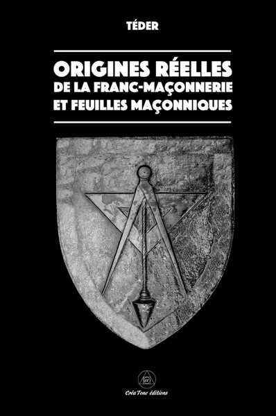 Origines réelles de la Franc-Maçonnerie et feuilles maçonniques