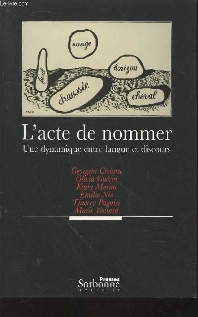 Acte De Nommer (L'), Une Dynamique Entre Langue Et Discours - Georgeta Cislaru, Olivia Guérin, Katia Morim, Émilie Née, Thierry Pagnier, Marie Veniard