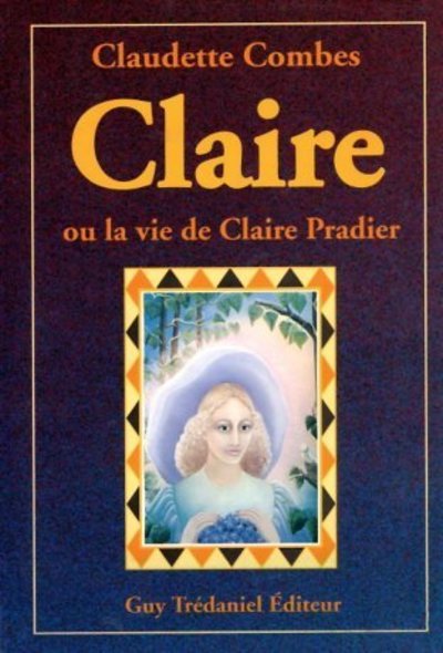 Claire ou la vie de Claire Pradier - Claudette Combes