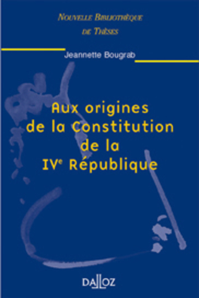 Aux origines de la Constitution de la IVe République. Volume 12