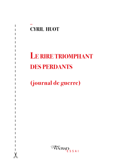 Le Rire Triomphant Des Perdants, Journal De Guerre