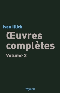 Oeuvres complètes / Ivan Illich Volume 2