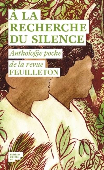 A La Recherche Du Silence , Anthologie De La Revue Feuilleton