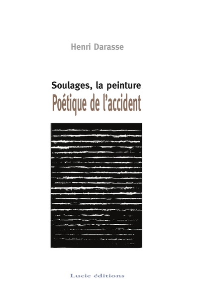 Soulages, La Peinture - Poetique De L'Accident